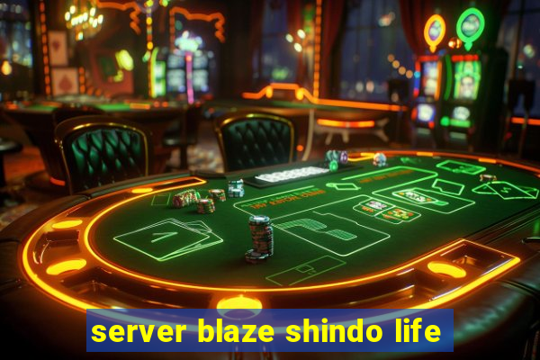 server blaze shindo life